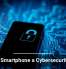 Is Your Smartphone a Cybersecurity Risk?